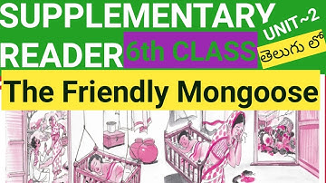||The Friendly Mongoose||6th class Supplementary Reader ||Unit ~2||Line by line telugu explanation||