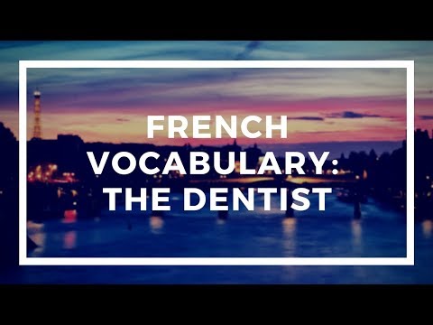 FRENCH VOCABULARY:  The Dentist