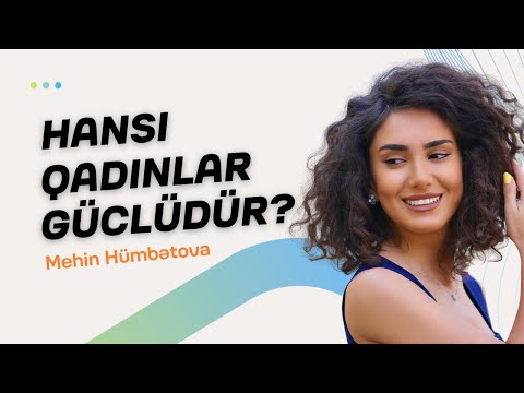 Hansı qadınlar güclüdür? | Mehin Hümbətova | Söhbətgah