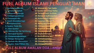Full Album Lagu Islami 🌙 Religi Terbaik Menenangkan Sukma Dan Membawa Hati Pada Jalan Kedamaian