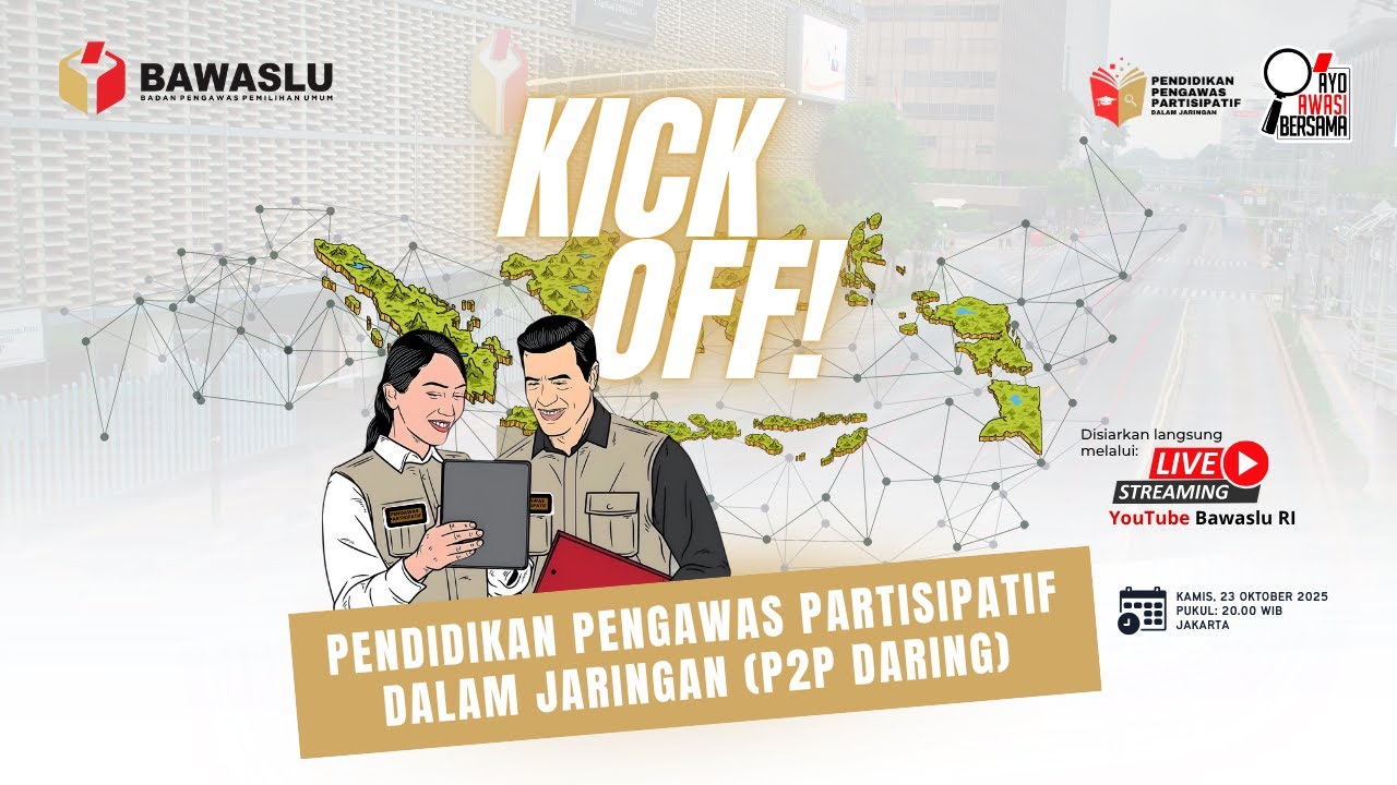 KICK OFF PENDIDIKAN PENGAWAS PARTISIPATIF DALAM JARINGAN (P2P DARING)