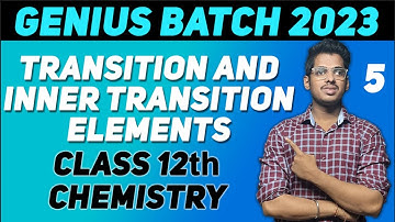 8. TRANSITION & INNER TRANSITION ELEMENTS, Part 5 H.S.C #geniusbatch by :- #abhisheksir