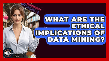 What Are The Ethical Implications Of Data Mining? - The Ethical Compass