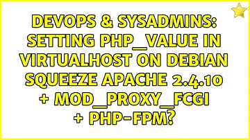 Setting php_value in VirtualHost on Debian Squeeze Apache 2.4.10 + mod_proxy_fcgi + php-fpm?