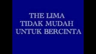 The Lima-Tidak Mudah Untuk Bercinta