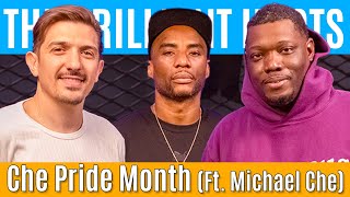 Che Pride Month (Ft. Michael Che) | Brilliant Idiots with Charlamagne Tha God and Andrew Schulz