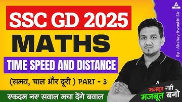 SSC GD 2025 Maths Class | Maths Time Speed & Distance for SSC GD | Part 3 | Akshay Awasthi
