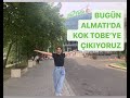 ALMATI'YI TAM ANLAMIYLA GÖRDÜM DİYEBİLMEK İÇİN KESİN BU TEPEYE ÇIKINNNN