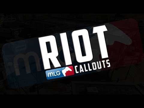 MLG Callouts - Riot