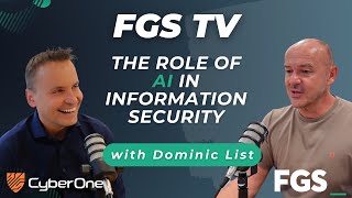 FGS TV - Dominic List - The Role of AI In Information Security