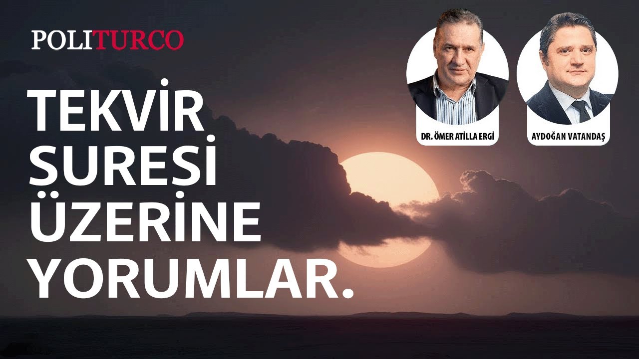 Tekvir Suresi Üzerine Yorumlar.