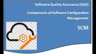 SQA Lec5: Elements of Software Configuration Management | SCM | Software Quality Assurance