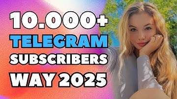 HOW TO GET 10.000 SUBSCRIBERS ON TELEGRAM CHANNEL IN 2025