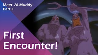 First Encounter! | Meet 'Al-Muddy' Part 1