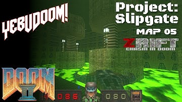 [Doom II] Project: Slipgate | Map 05 | Mod: ZRift - Chasm in Doom