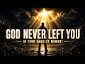 GOD NEVER LEFT YOU — When You Thought It Was Over (Christian Rock)