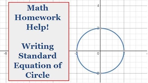 Math Homework Help: Geometry Writing Standard Equation of a Circle