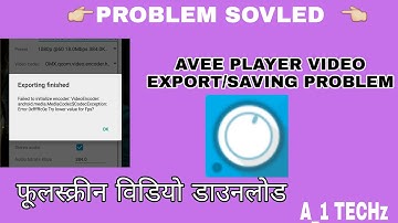 AVEE PLAYER VIDEO EXPORT/SAVING PROBLEM SOLVED