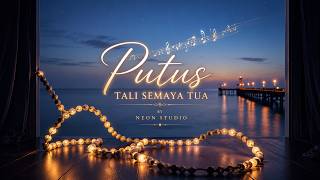 Putus Tali Semaya Tua  by Neon Studio |  Lyric Video