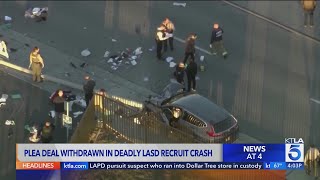 Plea deal withdrawn in deadly LASD recruit crash