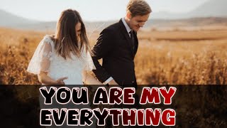 You Are My Everything \/ send this video to someone you love \/ Love Letter