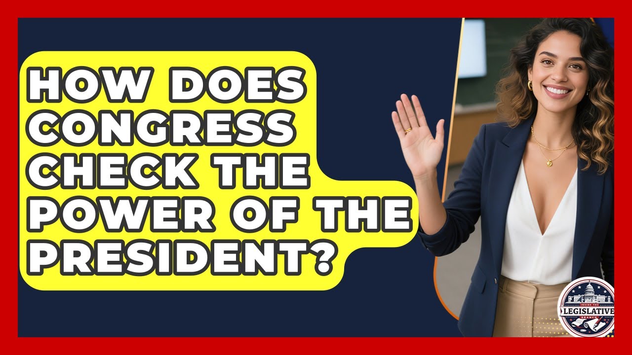 How Does Congress Check the Power of the President? - Inside the Legislative Branch