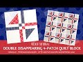 Video tutorial: Double disappearing 4-patch quilt block