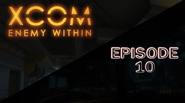 XCOM: Enemy Within -10- Panic Mechanics