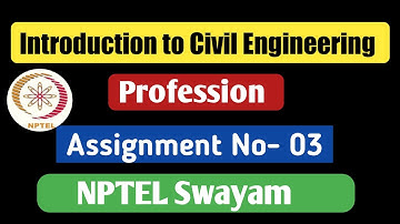 Assignment no -3|  Introduction to civil engineering Swayam NPTEL