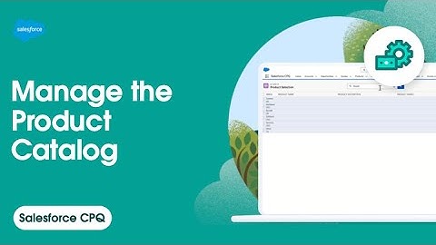 Manage the Product Catalog | Salesforce CPQ