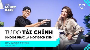 Tự do tài chính không phải là một đích đến - BTV Dương Ngọc Trinh | The Money Date SS2 | EP 07