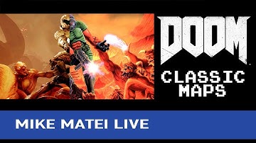 Doom 2016 Classic Maps - Mike Matei Live