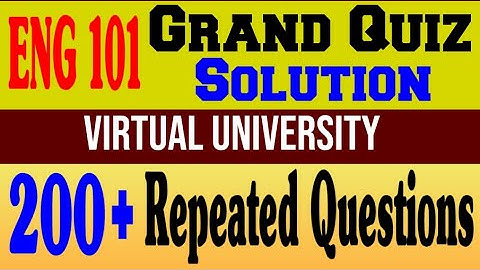 ENG101 Grand Quiz Solution 2020|ENG 101|Grand Quiz|Solution|200+Repeated Questions|Fall 2020|VU.