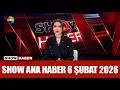 Show Ana Haber 6 Şubat 2026 