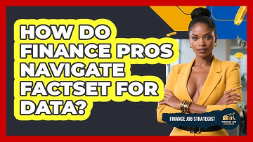How Do Finance Pros Navigate FactSet For Data? - Finance Job Strategist
