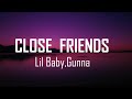 Lil baby gunna  close friends lyrics