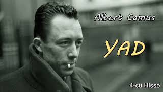 Albert Camus - Yad Əsəri 4-Cü Hissə