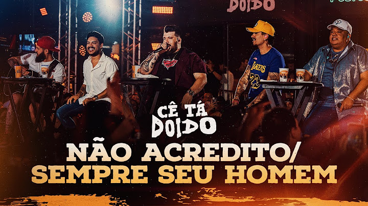 Não Acredito/Sempre Seu Homem - Ícaro e Gilmar,Humberto e Ronaldo,Panda [DVD Cêtá Doido]