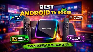 TOP 7 BEST ANDROID TV BOXES IN 2026 (Check Out the Best Android TV Box)