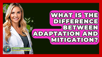 What Is The Difference Between Adaptation And Mitigation? - Earth Science Answers