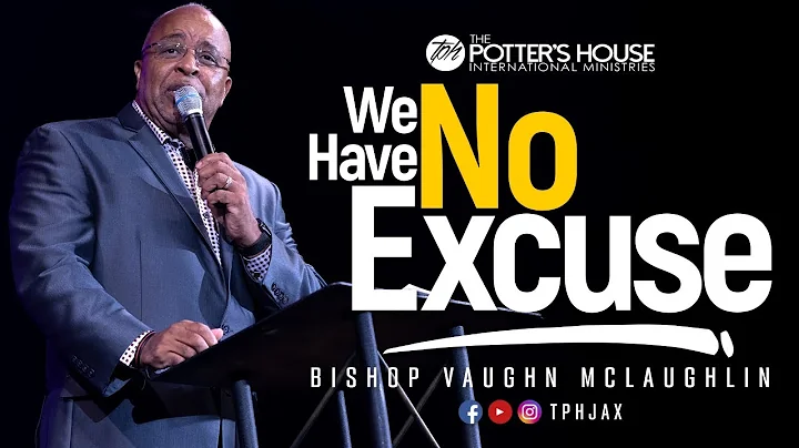 "We Have No Excuse"Bishop Vaughn McLaughlin