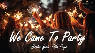 We Came to Party - Basixx feat. Ella Faye [1 hour loop]