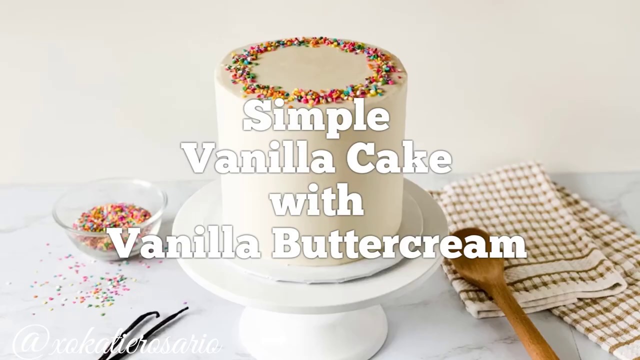 Super Simple Vanilla Cake with Vanilla Buttercream for Newbies - YouTube