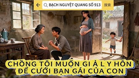 Truyện Audio | Bạch nguyệt quang số 913 | KHI CHỒNG MUỐN CƯỚI BẠN GÁI CỦA CON TRAI | FULL