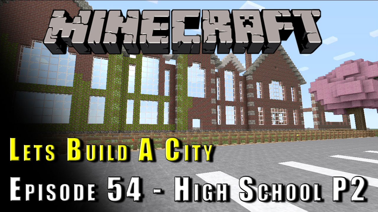 Minecraft :: Lets Build A City :: My High School P2 :: E54 - YouTube