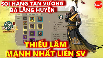VÕ LÂM 1 MOBILE - SOI HÀNG TÂN VƯƠNG BA LĂNG HUYỆN - THIẾU LÂM MẠNH NHẤT LIÊN SV | LnP
