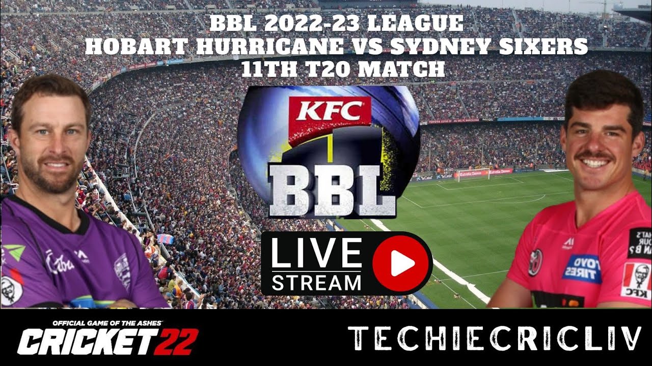 LIVE BBL SYDNEY SIXERS VS HOBART HURRICANE 11TH T20 BBL 2022 #live #bbl2022 #bbllive #bbl