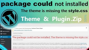 The package could not be installed Theme is missing the style.css || WordPress Theme not upload