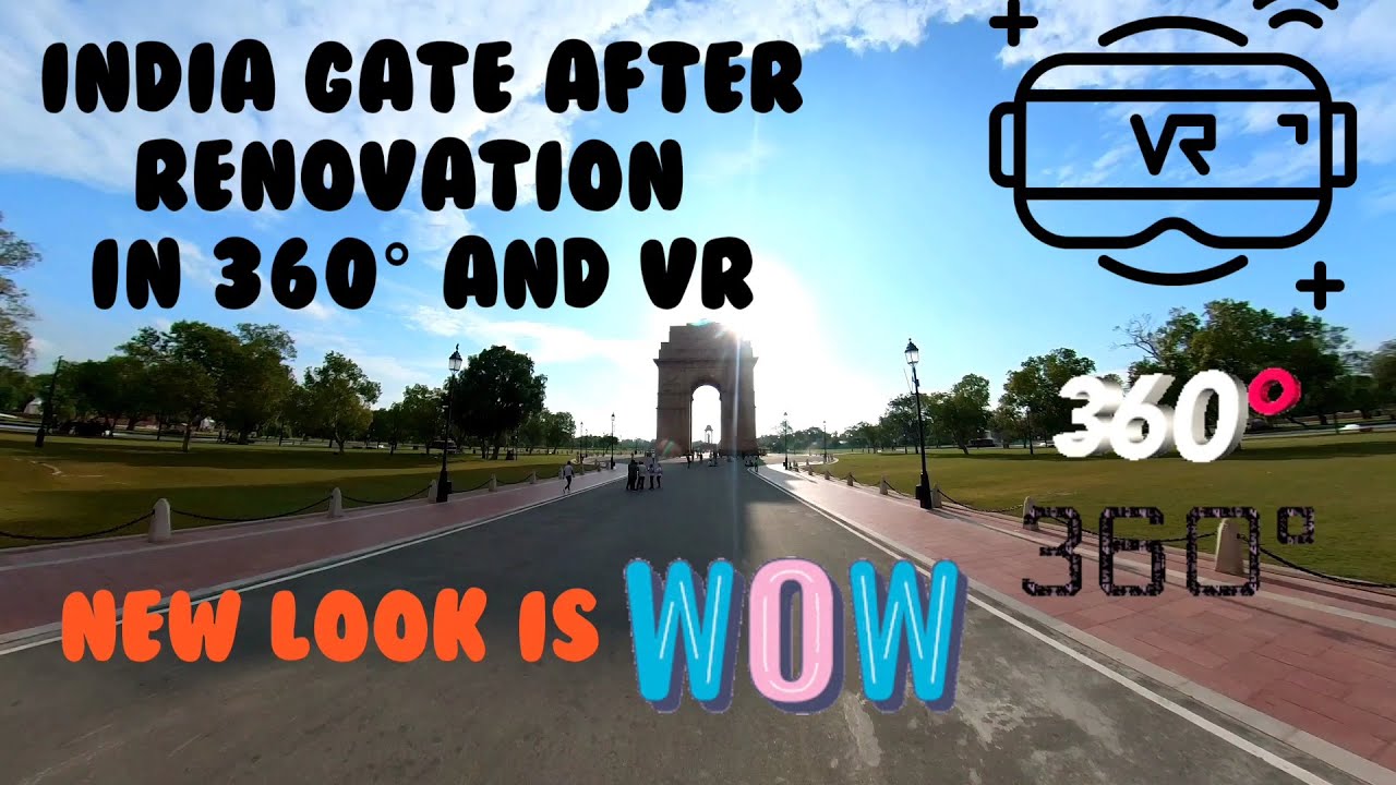 India gate after renovation with new look in 360 VR