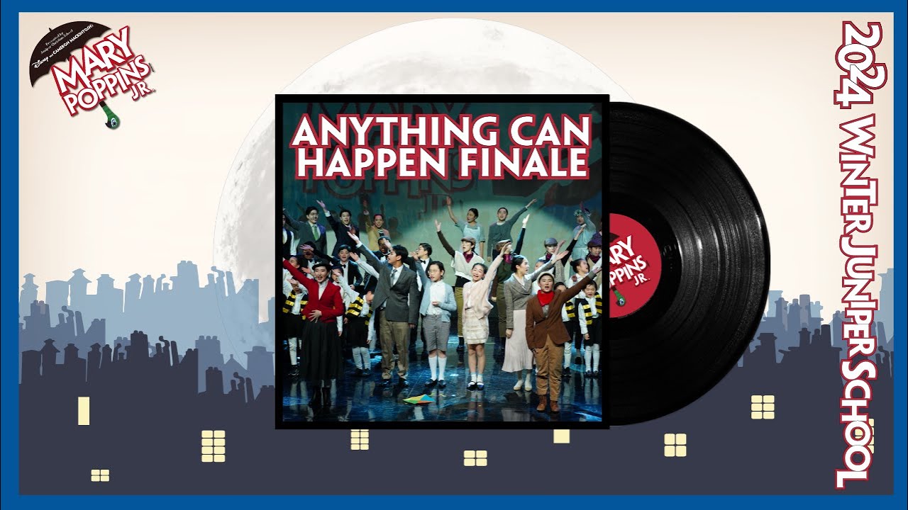 [MUSICAL] 2024 JUNIPER CHRISTIAN SCHOOL: Mary Poppins JR [Anything Can.. Cover Image